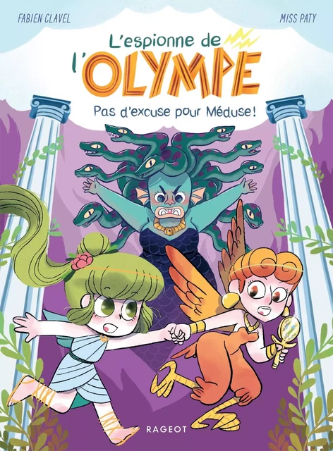 L'espionne de l'Olympe - Pas d'excuse pour Méduse ! - Fabien Clavel - Rageot Editeur