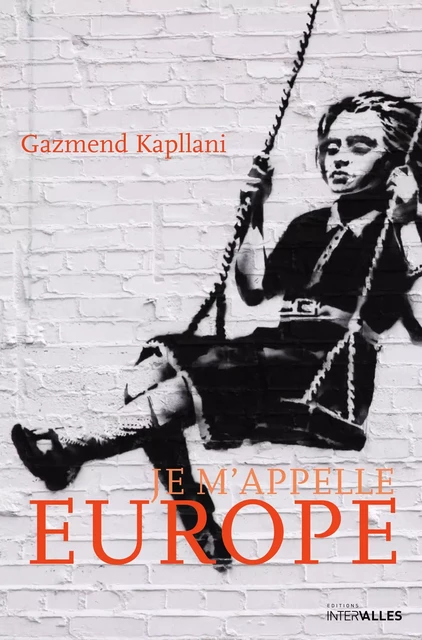 Je m'appelle Europe - Gazmend Kapllani - Intervalles