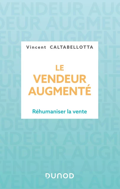 Le vendeur augmenté - Vincent Caltabellotta - Dunod