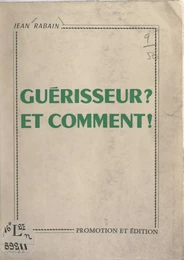 Guérisseur ? et comment !