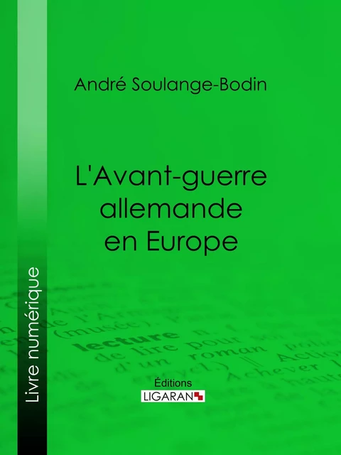 L'Avant-guerre allemande en Europe - André Soulange-Bodin,  Ligaran - Ligaran