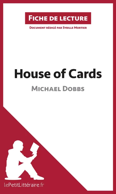 House of Cards de Michael Dobbs (Fiche de lecture) -  lePetitLitteraire, Sybille Mortier - lePetitLitteraire.fr