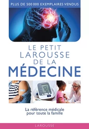 Le petit Larousse de la médecine