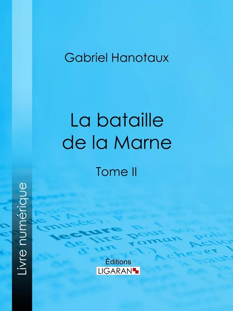 La Bataille de la Marne - Gabriel Hanotaux,  Ligaran - Ligaran