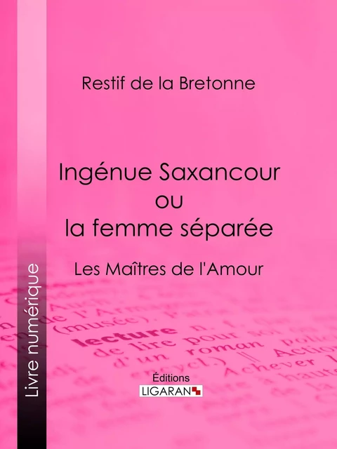 Ingénue Saxancour ou la femme séparée -  Restif de La Bretonne,  Ligaran - Ligaran