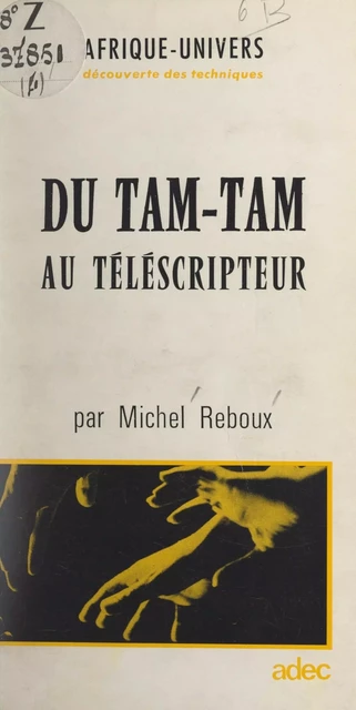 Du tam-tam au télescripteur - Michel Reboux - FeniXX réédition numérique