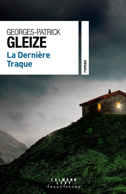 La Dernière Traque - Georges-Patrick Gleize - Calmann-Lévy