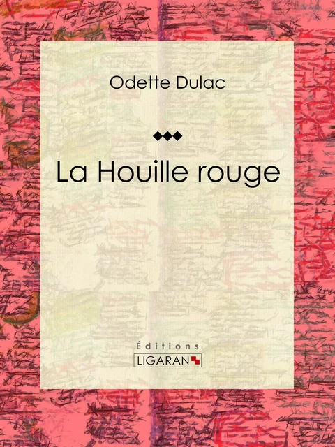 La Houille rouge - Odette Dulac,  Ligaran - Ligaran