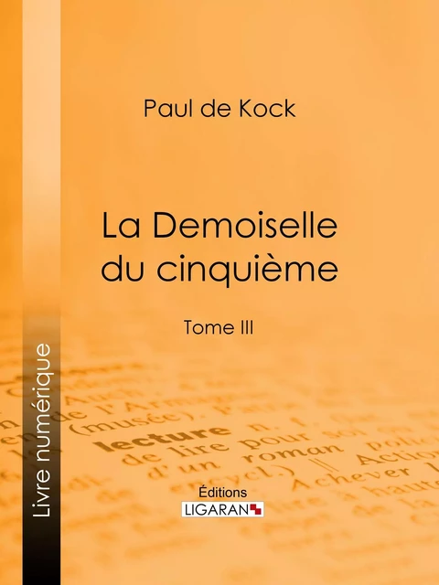 La Demoiselle du cinquième - Paul de Kock,  Ligaran - Ligaran