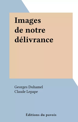 Images de notre délivrance - Georges Duhamel - FeniXX réédition numérique