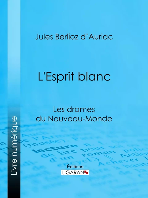 L'Esprit blanc - Jules Berlioz d' Auriac,  Ligaran - Ligaran