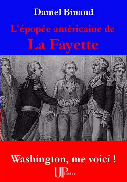 L'épopée américaine de La Fayette - Daniel Binaud - UPblisher