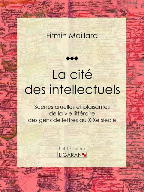 La cité des intellectuels - Firmin Maillard,  Ligaran - Ligaran