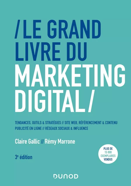 Le Grand Livre du Marketing digital - 3e éd. - Claire Gallic, Rémy Marrone - Dunod