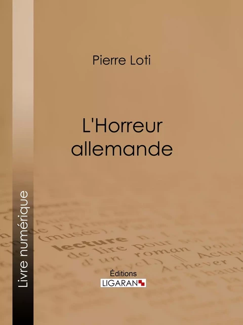 L'Horreur allemande - Pierre Loti,  Ligaran - Ligaran