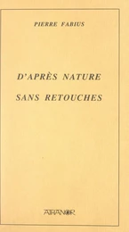 D'après nature, sans retouches