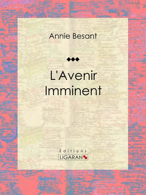 L'Avenir Imminent - Annie Besant,  Ligaran - Ligaran