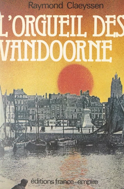 L'orgueil des Vandoorne - Raymond Claeyssen - FeniXX réédition numérique