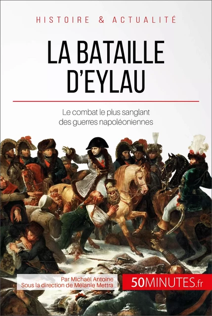 La bataille d'Eylau - Michaël Antoine,  50MINUTES - 50Minutes.fr