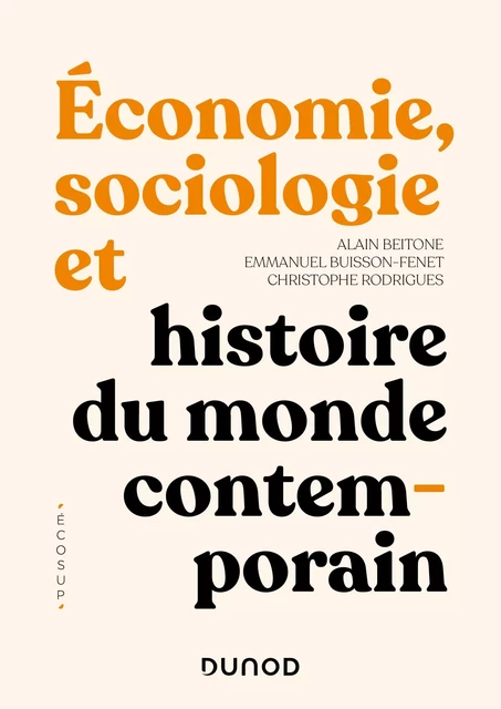 Economie, Sociologie et Histoire du monde contemporain - 4e éd. - Alain Beitone, Emmanuel Buisson-Fenet, Christophe Rodrigues - Dunod