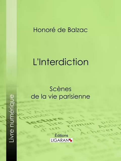 L'Interdiction - Honoré de Balzac,  Ligaran - Ligaran