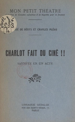 Charlot fait du ciné !! - José de Bérys, Charles Pléau - FeniXX réédition numérique