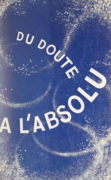 Du doute à l'absolu