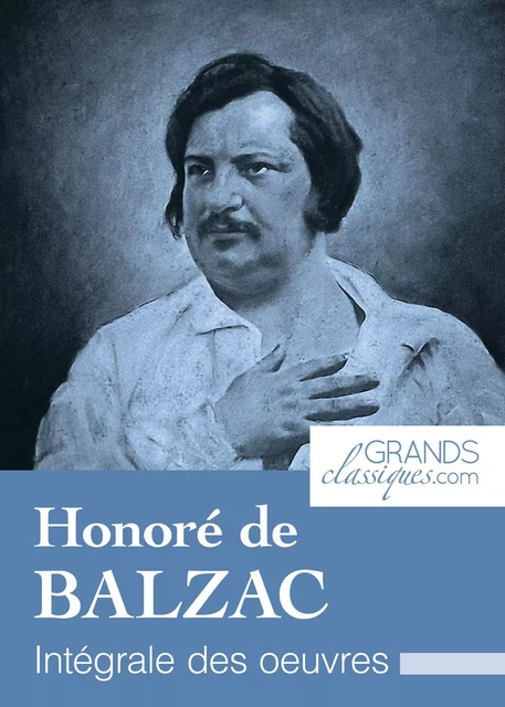 Honoré de Balzac - Honoré de Balzac,  GrandsClassiques.com - GrandsClassiques.com