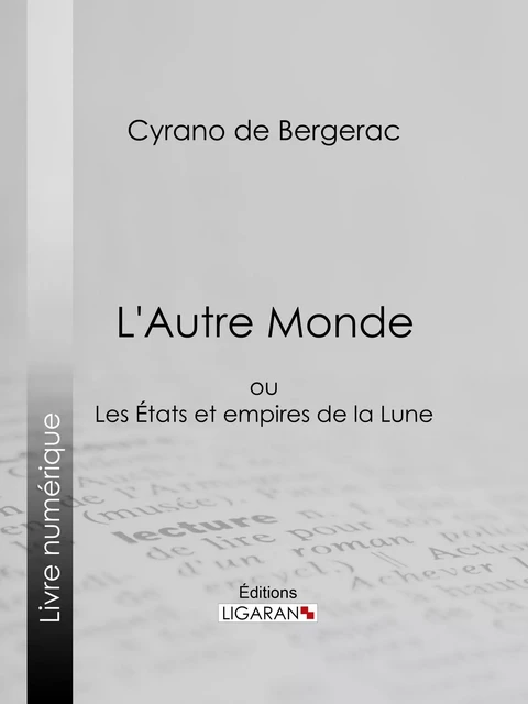 L'Autre Monde - Cyrano de Bergerac,  Ligaran - Ligaran