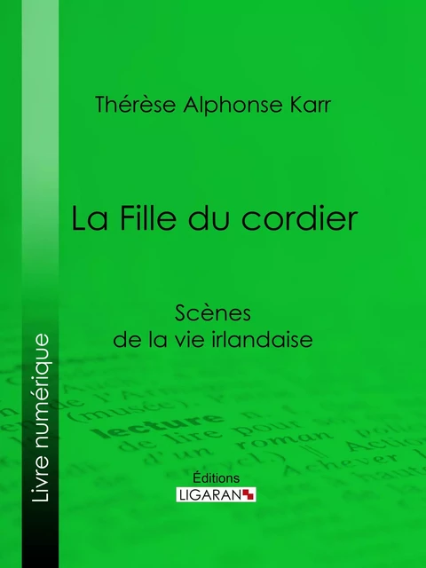 La Fille du cordier - Thérèse Alphonse Karr,  Ligaran - Ligaran