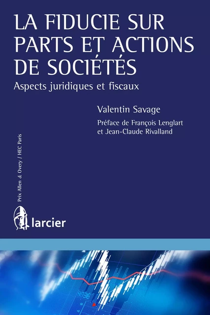 La fiducie sur parts et actions de sociétés - Valentin Savage - Éditions Larcier