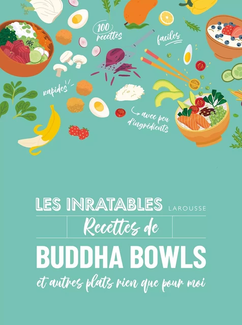 Les inratables : Recettes de buddha bowls -  Collectif - Larousse