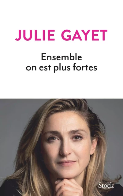 Ensemble on est plus fortes - Julie Gayet - Stock