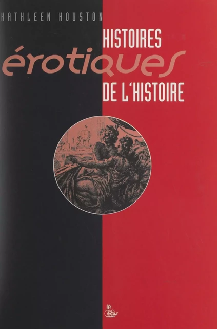 Histoires érotiques de l'histoire - Kathleen Houston - FeniXX réédition numérique