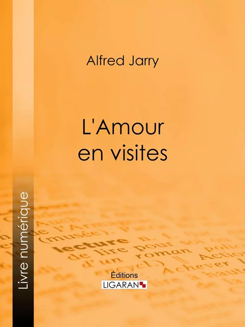 L'Amour en visites - Alfred Jarry - Ligaran