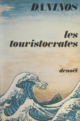 Les touristocrates - Pierre Daninos - FeniXX réédition numérique