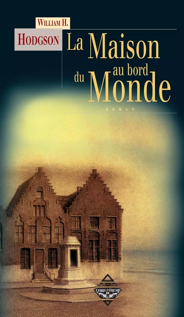 La Maison au bord du Monde - William H. Hodgson - Terre de Brume