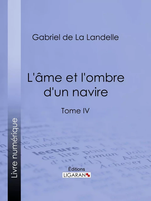 L'Ame et l'ombre d'un navire - Gabriel de La Landelle,  Ligaran - Ligaran