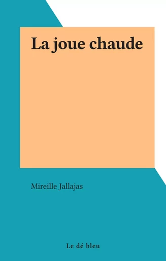 La joue chaude - Mireille Jallajas - FeniXX réédition numérique