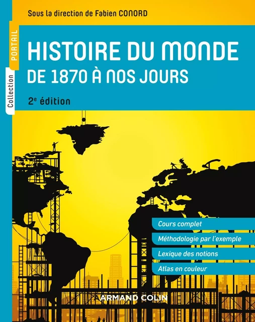 Histoire du monde de 1870 à nos jours - 2e éd. - Fabien Conord, Mathias Bernard, Jacques Brasseul, Jean-Etienne Dubois, Pascal Gibert - Armand Colin