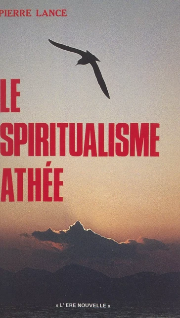 Le spiritualisme athée - Pierre Lance - FeniXX réédition numérique