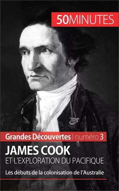 James Cook et l'exploration du Pacifique - Romain Parmentier,  50MINUTES - 50Minutes.fr