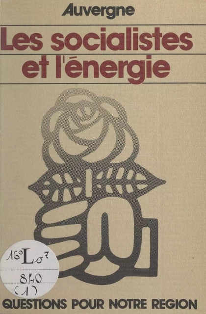 Auvergne, les Socialistes et l'énergie -  Parti socialiste - FeniXX réédition numérique