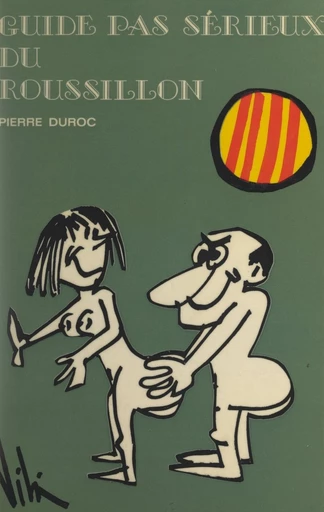 Guide pas sérieux du Roussillon - Pierre Duroc - FeniXX réédition numérique