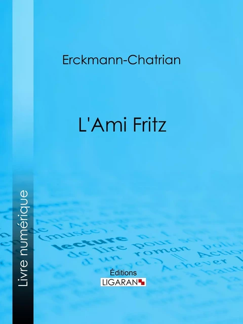 L'ami Fritz -  Erckmann-Chatrian,  Ligaran - Ligaran