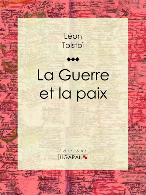 La Guerre et la Paix - Léon Tolstoï,  Ligaran - Ligaran