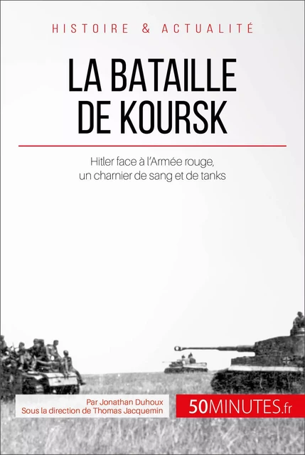 La bataille de Koursk - Jonathan Duhoux,  50MINUTES - 50Minutes.fr