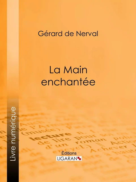 La Main enchantée - Gérard de Nerval - Ligaran