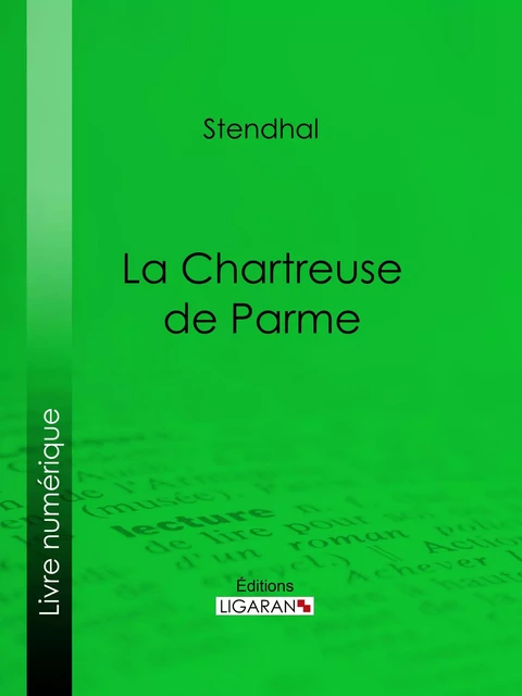 La Chartreuse de Parme -  Stendhal,  Ligaran - Ligaran