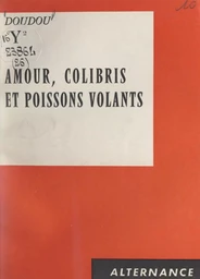 Amour, colibris et poissons volants